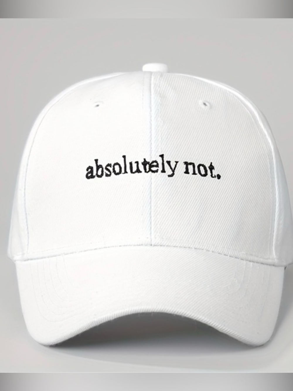 Absolutely Not Hat Funny Dad Cap Sarcastic Gift Embroidered Cap